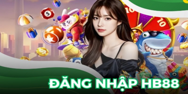 Vài nét cơ bản cần rõ về đăng nhập HB88